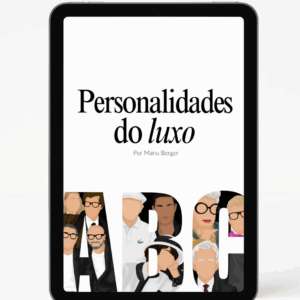 E-book Personalidades do Luxo - As mentes criativas, executivas e visionárias que transformaram o luxo em legado.